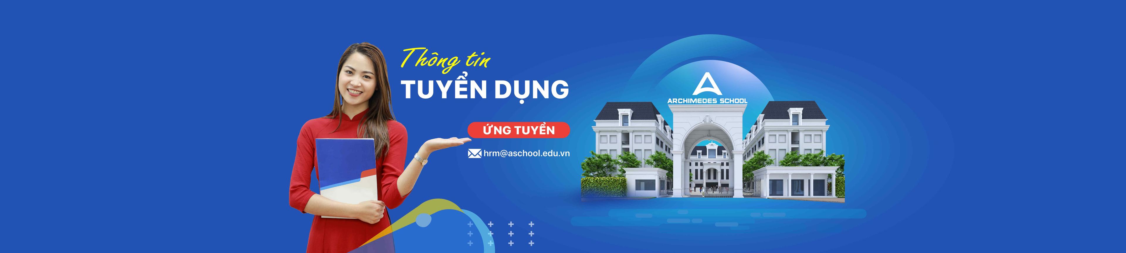 Latest Hệ Thống Giáo Dục Archimedes School employment/hiring with high salary & attractive benefits