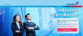 Latest Ngân Hàng TMCP Công Thương Việt Nam (VietinBank) employment/hiring with high salary & attractive benefits