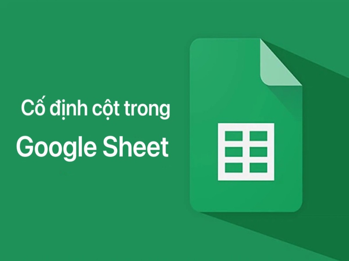 cố định cột trong Google Sheet