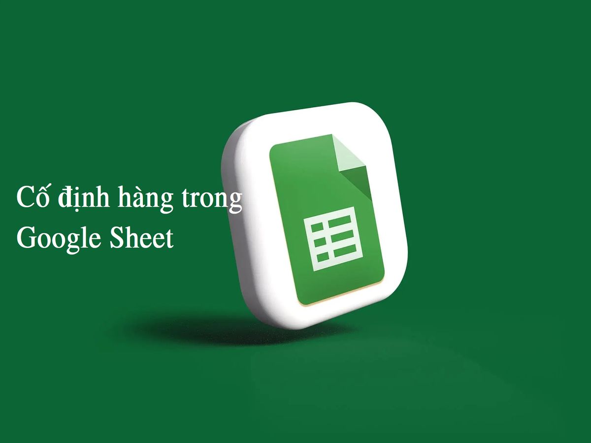 cố định hàng trong google sheet