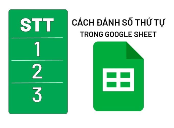 Lý do nên đánh số thứ tự trong Google Sheet?