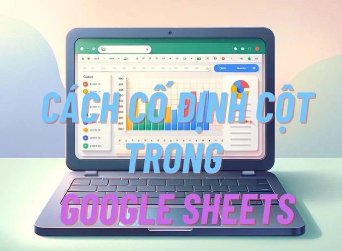 Cách cố định đồng thời một hàng, một cột trong Google Sheet