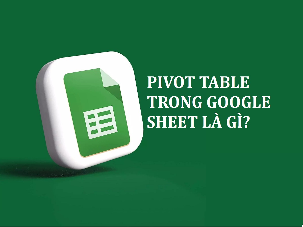 pivot-table-trong-google-sheet